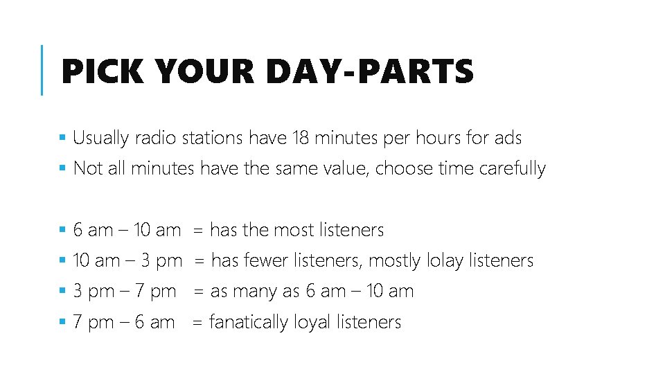 PICK YOUR DAY-PARTS § Usually radio stations have 18 minutes per hours for ads