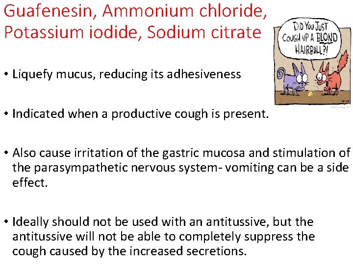 Guafenesin, Ammonium chloride, Potassium iodide, Sodium citrate • Liquefy mucus, reducing its adhesiveness •