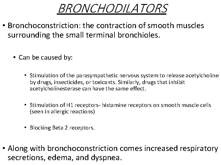 BRONCHODILATORS • Bronchoconstriction: the contraction of smooth muscles surrounding the small terminal bronchioles. •