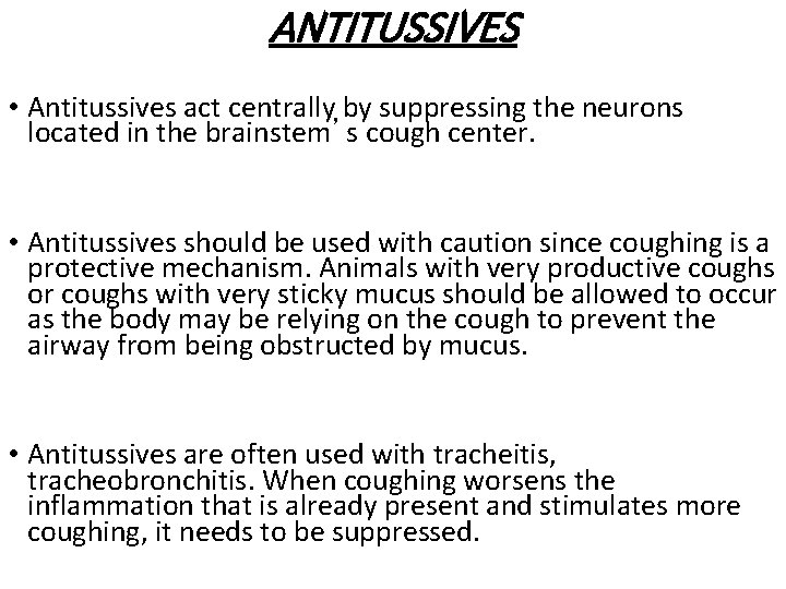 ANTITUSSIVES • Antitussives act centrally by suppressing the neurons located in the brainstem’s cough