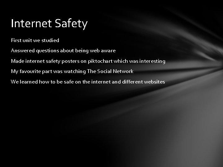 Internet Safety First unit we studied Answered questions about being web aware Made internet