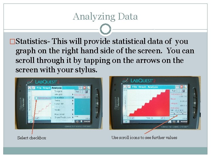 Analyzing Data �Statistics- This will provide statistical data of you graph on the right