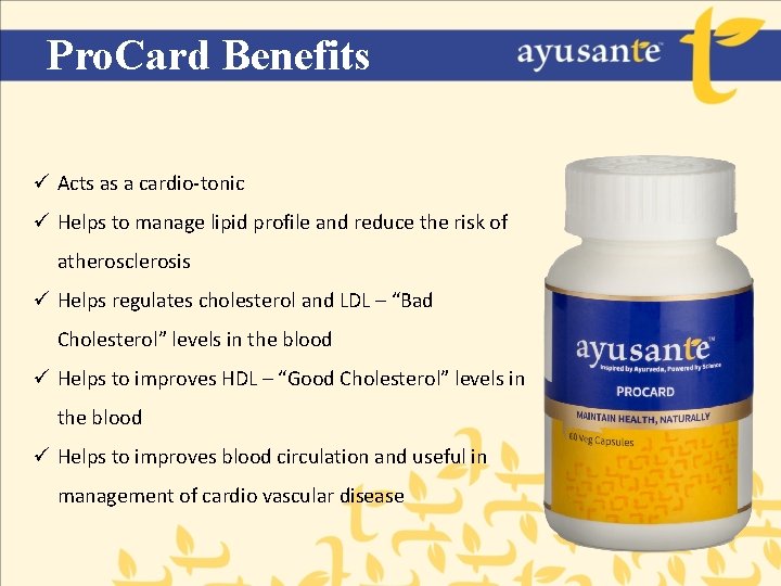 Pro. Card Benefits ü Acts as a cardio-tonic ü Helps to manage lipid profile