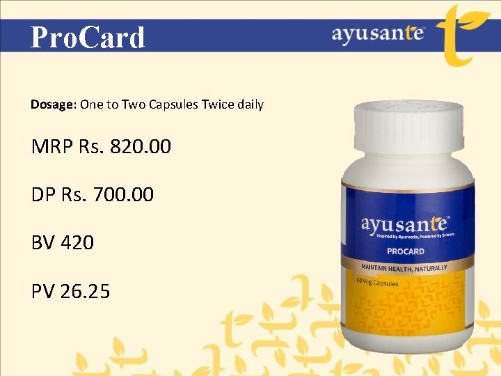 Pro. Card Dosage: One to Two Capsules Twice daily MRP Rs. 820. 00 DP