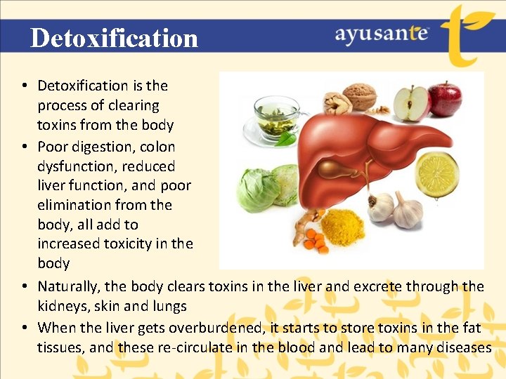 Detoxification • Detoxification is the process of clearing toxins from the body • Poor
