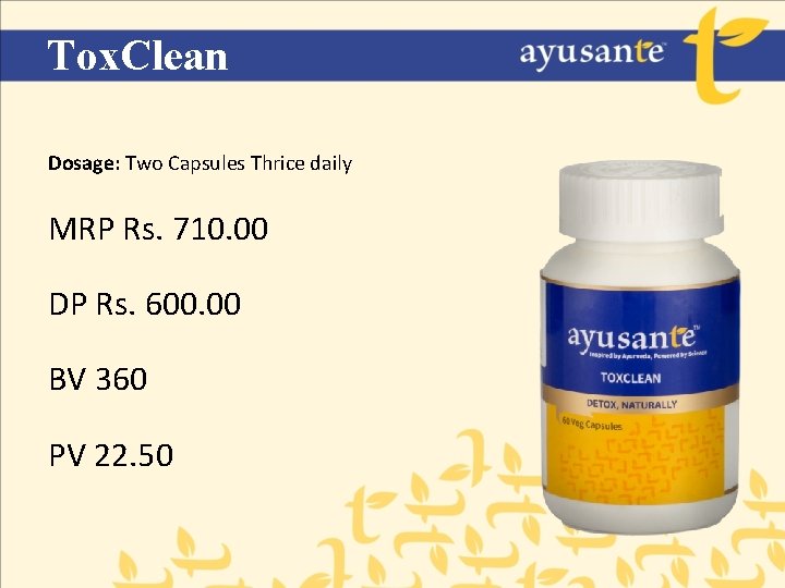 Tox. Clean Dosage: Two Capsules Thrice daily MRP Rs. 710. 00 DP Rs. 600.