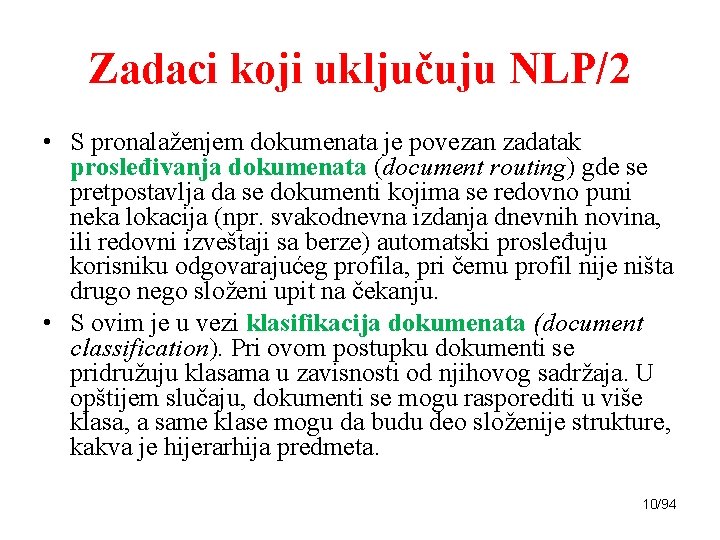 Zadaci koji uključuju NLP/2 • S pronalaženjem dokumenata je povezan zadatak prosleđivanja dokumenata (document