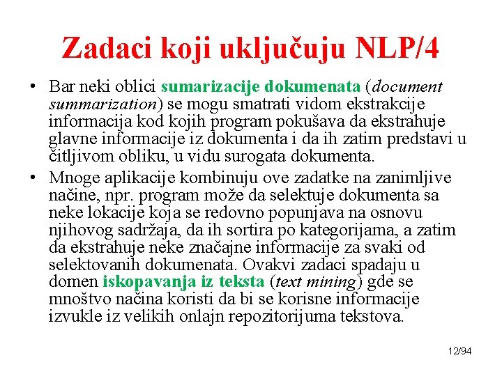Zadaci koji uključuju NLP/4 • Bar neki oblici sumarizacije dokumenata (document summarization) se mogu
