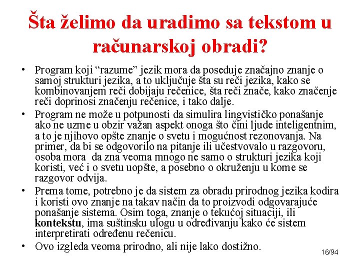 Šta želimo da uradimo sa tekstom u računarskoj obradi? • Program koji “razume” jezik