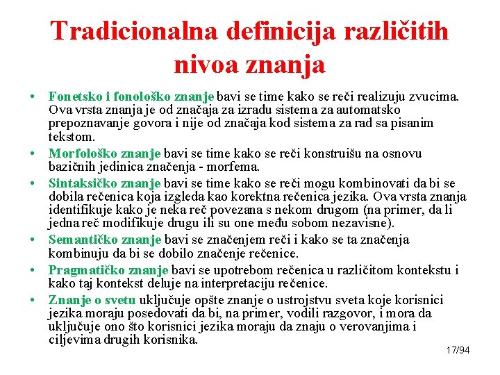 Tradicionalna definicija različitih nivoa znanja • Fonetsko i fonološko znanje bavi se time kako