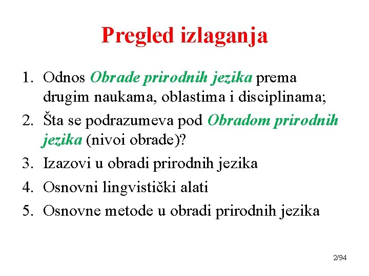 Pregled izlaganja 1. Odnos Obrade prirodnih jezika prema drugim naukama, oblastima i disciplinama; 2.