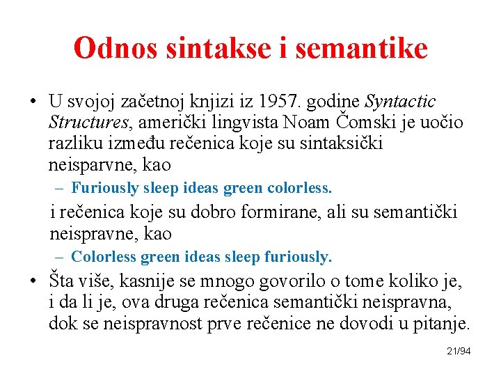 Odnos sintakse i semantike • U svojoj začetnoj knjizi iz 1957. godine Syntactic Structures,
