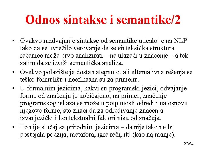 Odnos sintakse i semantike/2 • Ovakvo razdvajanje sintakse od semantike uticalo je na NLP