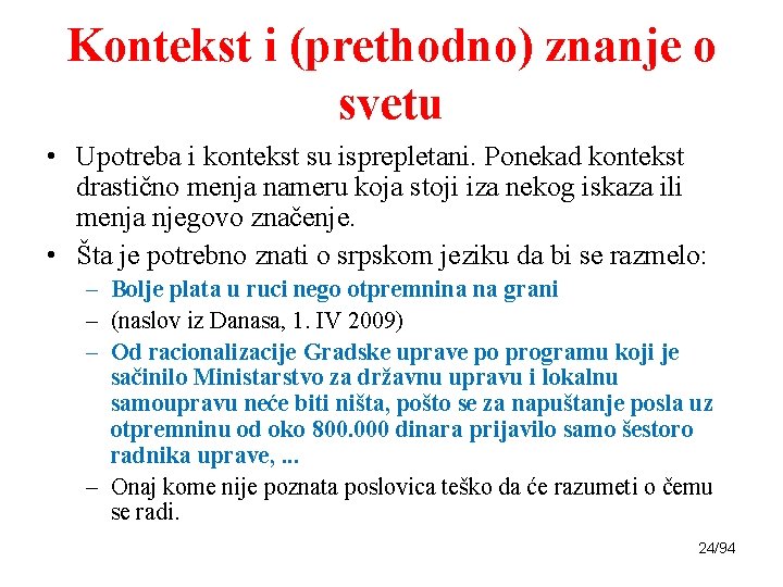 Kontekst i (prethodno) znanje o svetu • Upotreba i kontekst su isprepletani. Ponekad kontekst