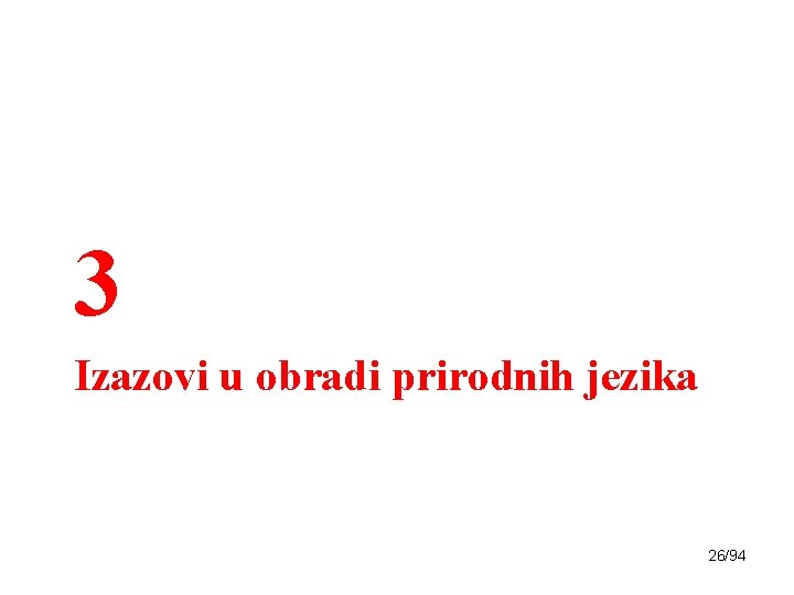 3 Izazovi u obradi prirodnih jezika 26/94 