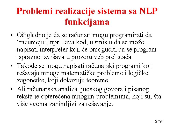 Problemi realizacije sistema sa NLP funkcijama • Očigledno je da se računari mogu programirati