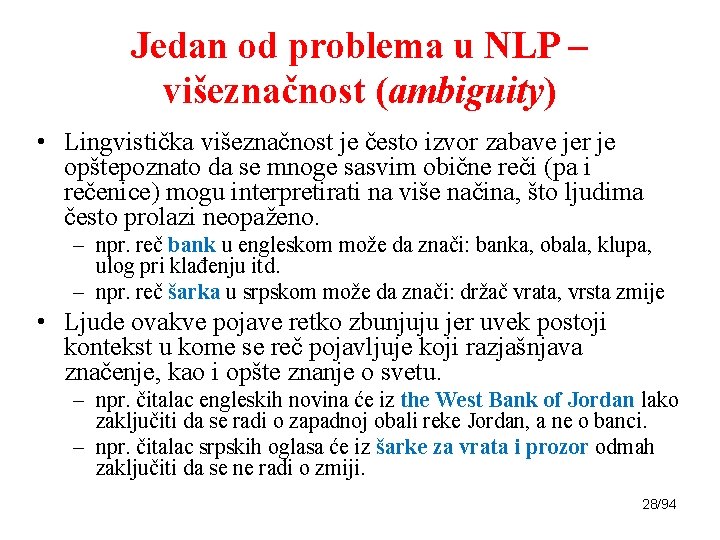 Jedan od problema u NLP – višeznačnost (ambiguity) • Lingvistička višeznačnost je često izvor
