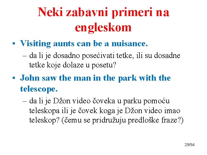 Neki zabavni primeri na engleskom • Visiting aunts can be a nuisance. – da