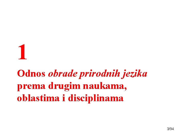 1 Odnos obrade prirodnih jezika prema drugim naukama, oblastima i disciplinama 3/94 
