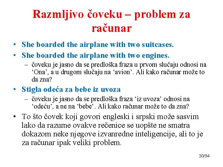 Razmljivo čoveku – problem za računar • She boarded the airplane with two suitcases.