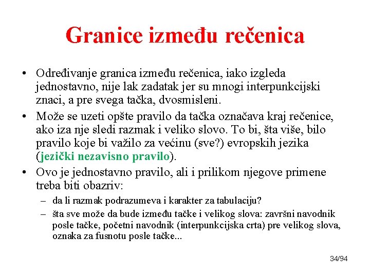 Granice između rečenica • Određivanje granica između rečenica, iako izgleda jednostavno, nije lak zadatak