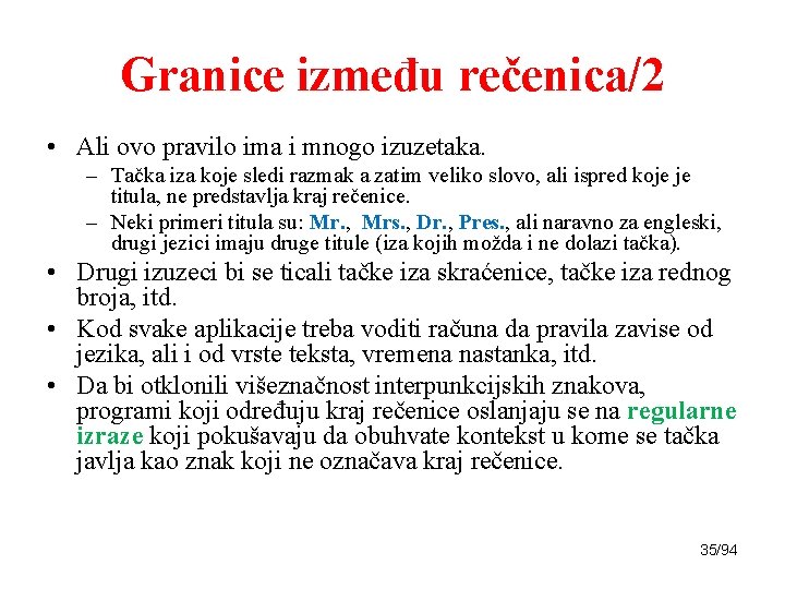 Granice između rečenica/2 • Ali ovo pravilo ima i mnogo izuzetaka. – Tačka iza
