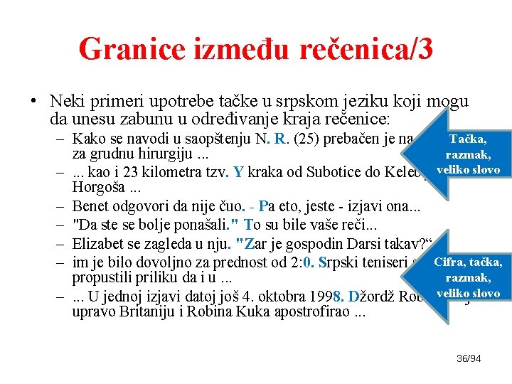 Granice između rečenica/3 • Neki primeri upotrebe tačke u srpskom jeziku koji mogu da