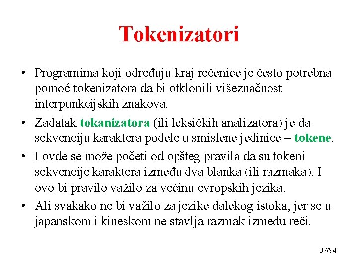 Tokenizatori • Programima koji određuju kraj rečenice je često potrebna pomoć tokenizatora da bi