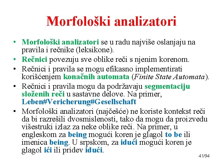 Morfološki analizatori • Morfološki analizatori se u radu najviše oslanjaju na pravila i rečnike
