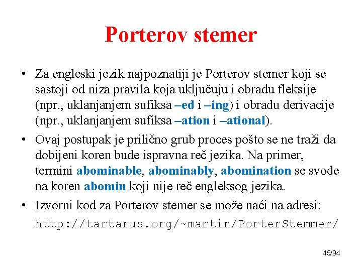 Porterov stemer • Za engleski jezik najpoznatiji je Porterov stemer koji se sastoji od