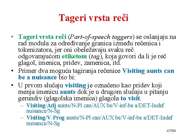 Tageri vrsta reči • Tageri vrsta reči (Part-of-speech taggers) se oslanjaju na rad modula