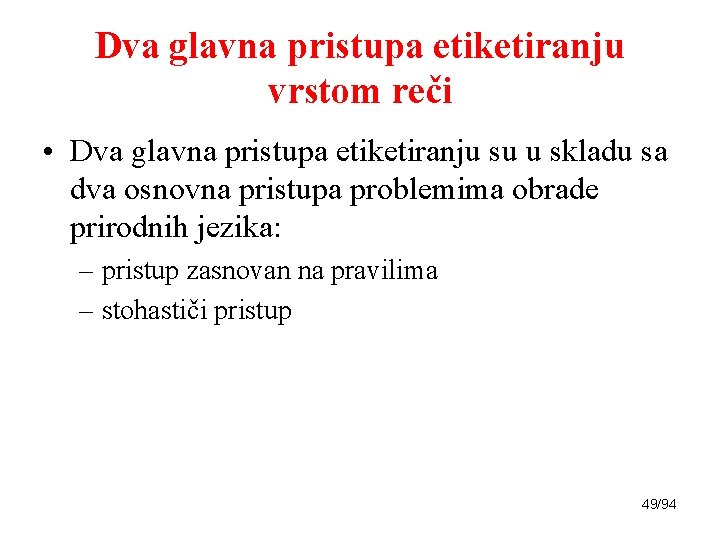 Dva glavna pristupa etiketiranju vrstom reči • Dva glavna pristupa etiketiranju su u skladu