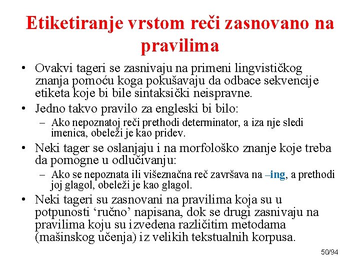 Etiketiranje vrstom reči zasnovano na pravilima • Ovakvi tageri se zasnivaju na primeni lingvističkog