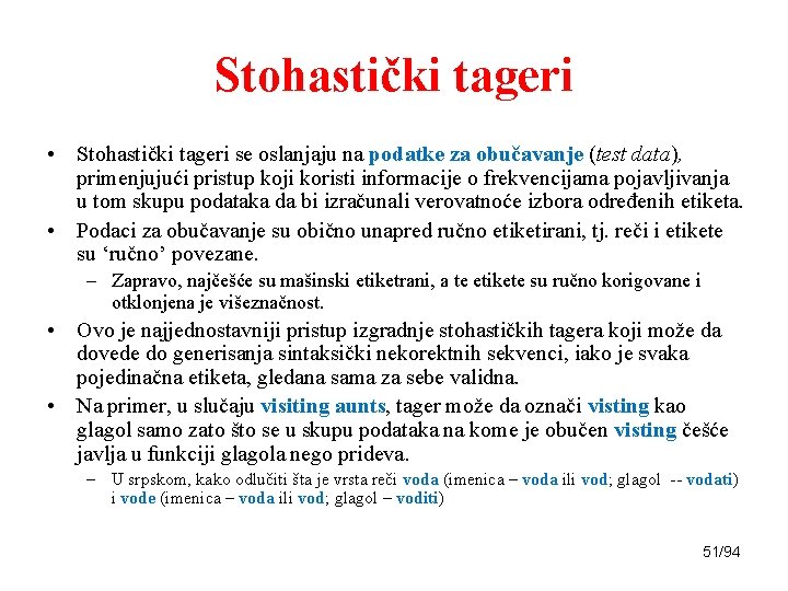 Stohastički tageri • Stohastički tageri se oslanjaju na podatke za obučavanje (test data), primenjujući