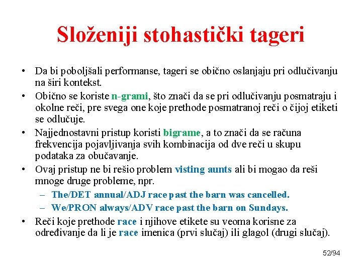 Složeniji stohastički tageri • Da bi poboljšali performanse, tageri se obično oslanjaju pri odlučivanju