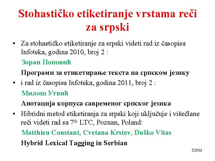 Stohastičko etiketiranje vrstama reči za srpski • Za stohastičko etiketiranje za srpski videti rad