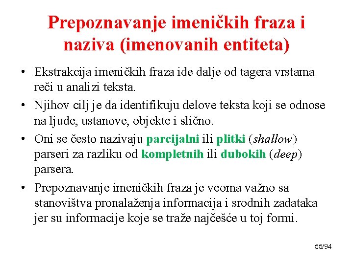 Prepoznavanje imeničkih fraza i naziva (imenovanih entiteta) • Ekstrakcija imeničkih fraza ide dalje od