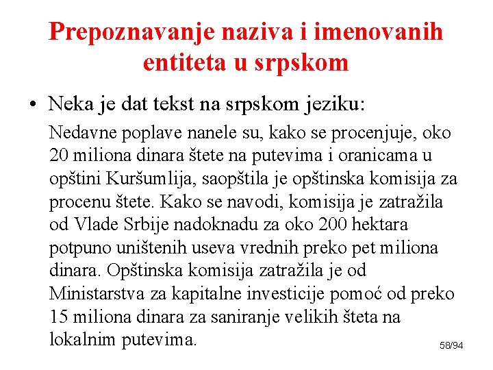 Prepoznavanje naziva i imenovanih entiteta u srpskom • Neka je dat tekst na srpskom