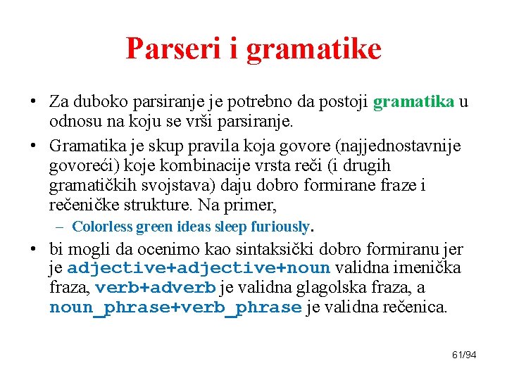 Parseri i gramatike • Za duboko parsiranje je potrebno da postoji gramatika u odnosu