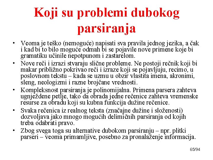 Koji su problemi dubokog parsiranja • Veoma je teško (nemoguće) napisati sva pravila jednog