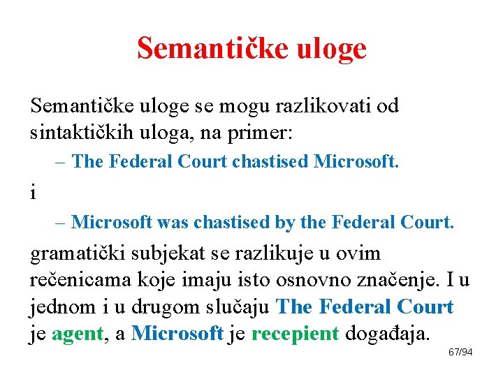 Semantičke uloge se mogu razlikovati od sintaktičkih uloga, na primer: – The Federal Court