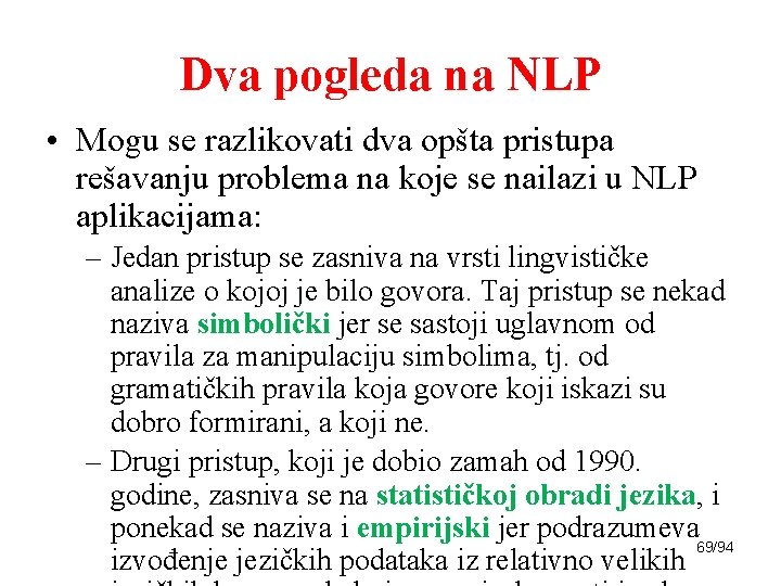 Dva pogleda na NLP • Mogu se razlikovati dva opšta pristupa rešavanju problema na