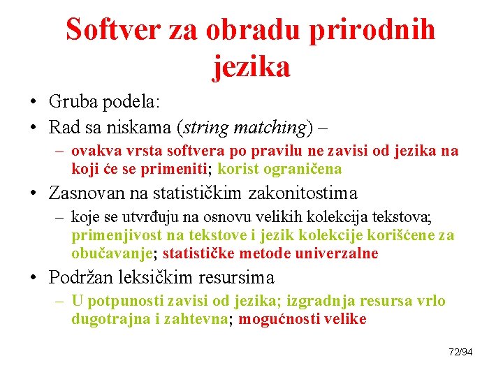 Softver za obradu prirodnih jezika • Gruba podela: • Rad sa niskama (string matching)