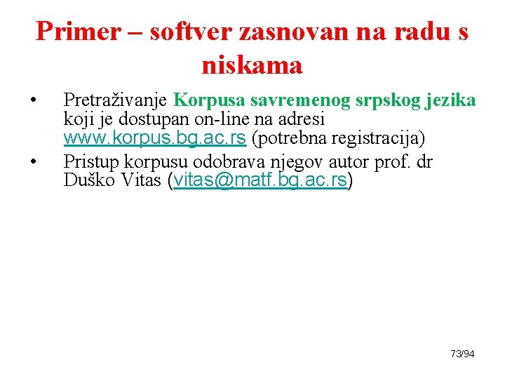 Primer – softver zasnovan na radu s niskama • • Pretraživanje Korpusa savremenog srpskog