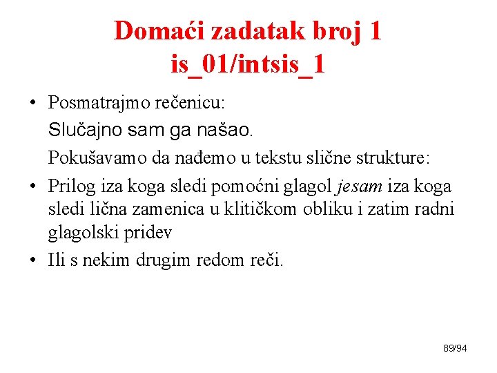 Domaći zadatak broj 1 is_01/intsis_1 • Posmatrajmo rečenicu: Slučajno sam ga našao. Pokušavamo da