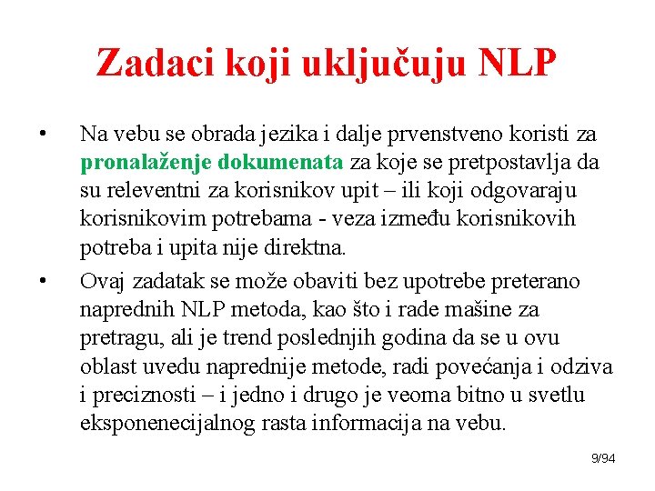 Zadaci koji uključuju NLP • • Na vebu se obrada jezika i dalje prvenstveno