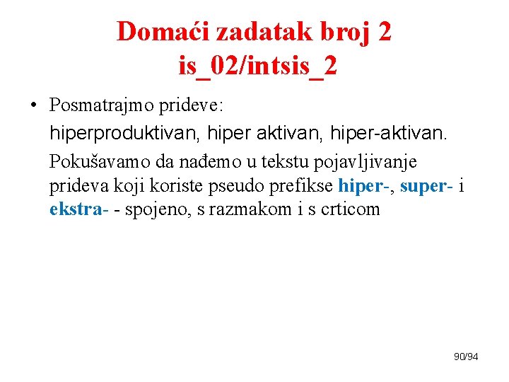 Domaći zadatak broj 2 is_02/intsis_2 • Posmatrajmo prideve: hiperproduktivan, hiper aktivan, hiper-aktivan. Pokušavamo da