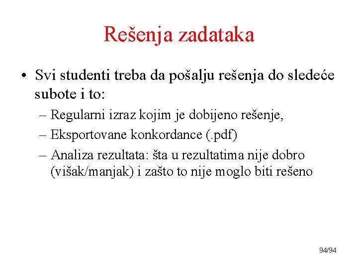 Rešenja zadataka • Svi studenti treba da pošalju rešenja do sledeće subote i to: