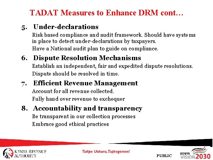 TADAT Measures to Enhance DRM cont… 5. Under-declarations Risk based compliance and audit framework.