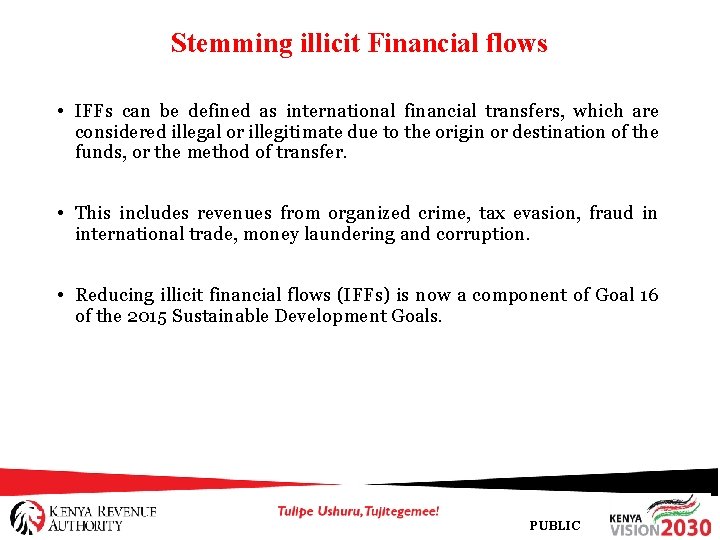 Stemming illicit Financial flows • IFFs can be defined as international financial transfers, which